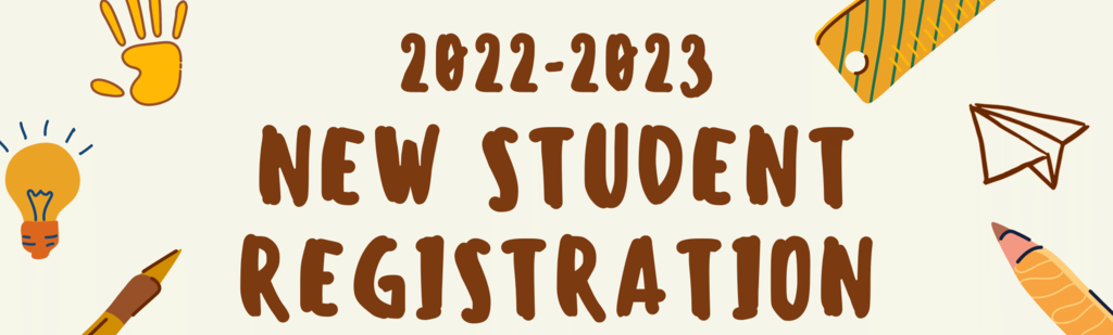 handprint, lightbulb, pencil, crayon, paper airplane and ruler around the saying 2022-2023 New Student Registration