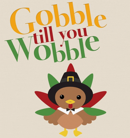wobbling turkey-saying gobble till you wobble